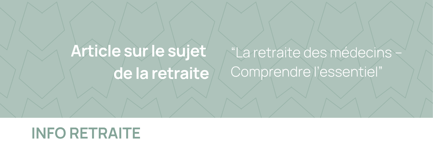 La retraite des médecins – Comprendre l’essentiel