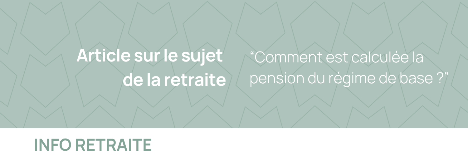Comment est calculée la pension du régime de base ?