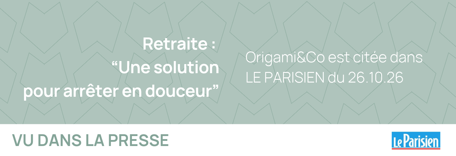 Origami&Co dans Le Parisien : la retraite progressive à l'honneur