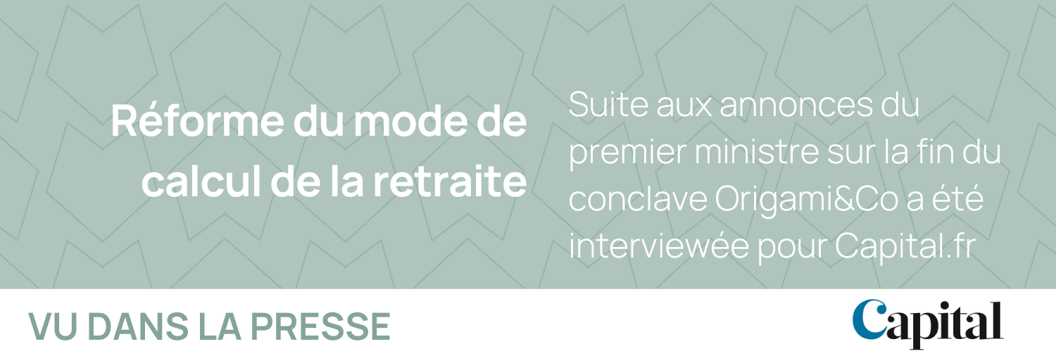 Suite aux annonces du premier ministre sur la fin du conclave Origami&Co a été interviewée pour Capital.fr